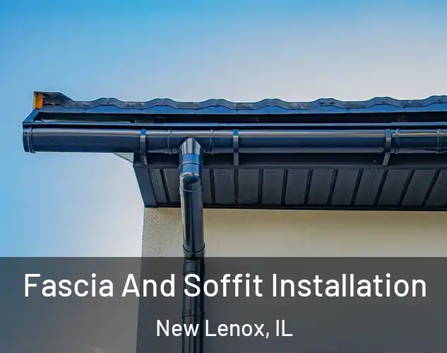  Fascia And Soffit Installation New Lenox, IL