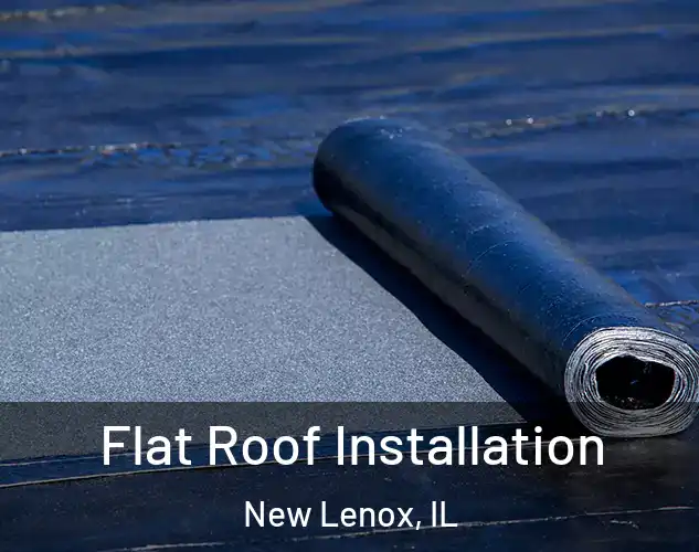  Flat Roof Installation New Lenox, IL
