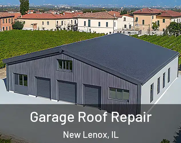  Garage Roof Repair New Lenox, IL