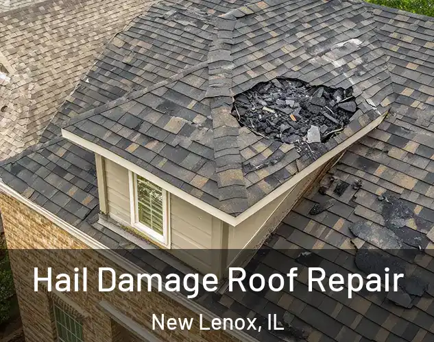  Hail Damage Roof Repair New Lenox, IL