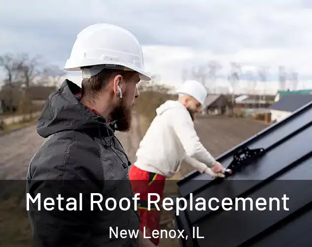  Metal Roof Replacement New Lenox, IL