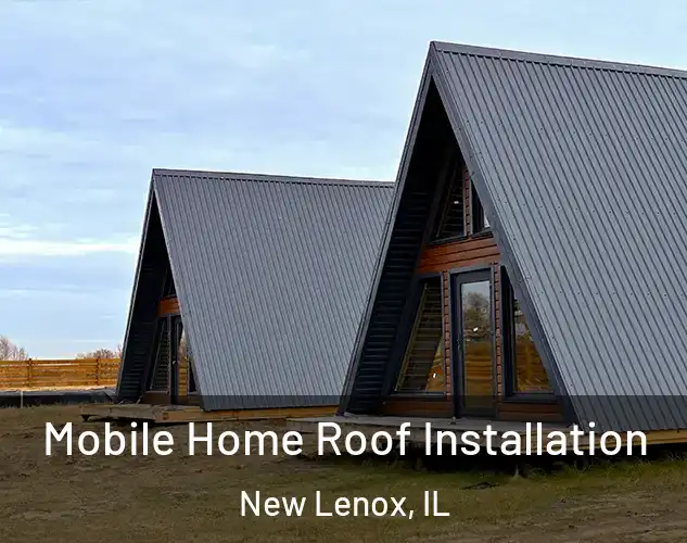  Mobile Home Roof Installation New Lenox, IL