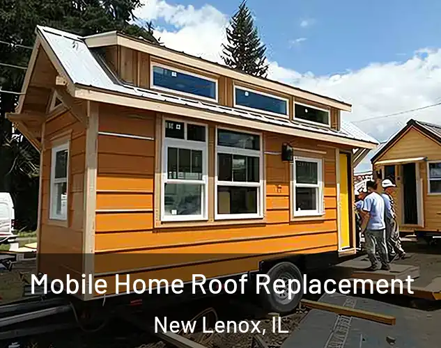  Mobile Home Roof Replacement New Lenox, IL