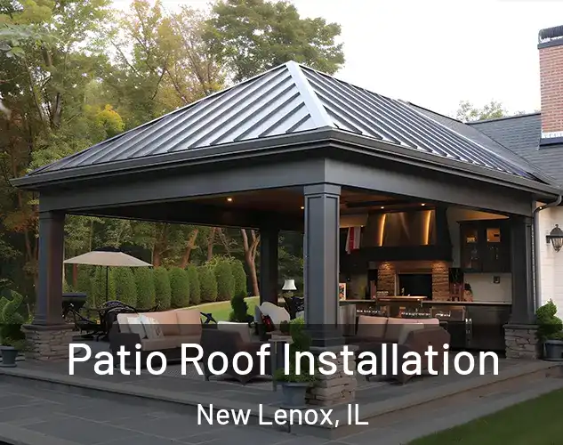  Patio Roof Installation New Lenox, IL