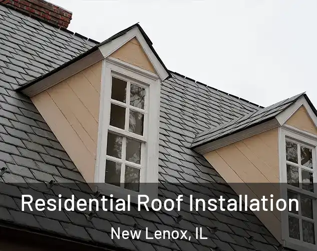  Residential Roof Installation New Lenox, IL