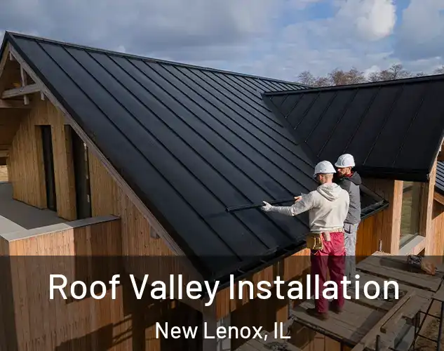  Roof Valley Installation New Lenox, IL