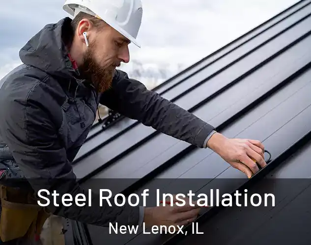  Steel Roof Installation New Lenox, IL