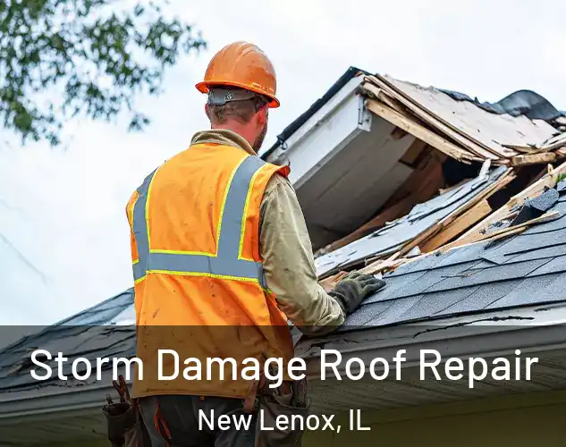  Storm Damage Roof Repair New Lenox, IL