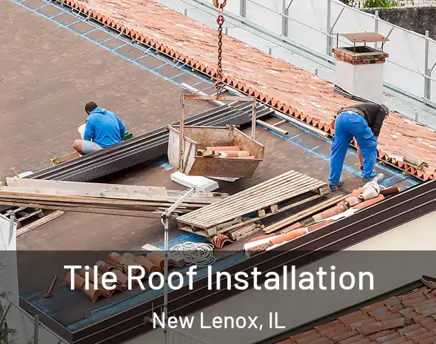  Tile Roof Installation New Lenox, IL